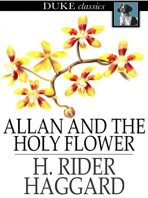 Title details for Allan and the Holy Flower by H. Rider Haggard - Available